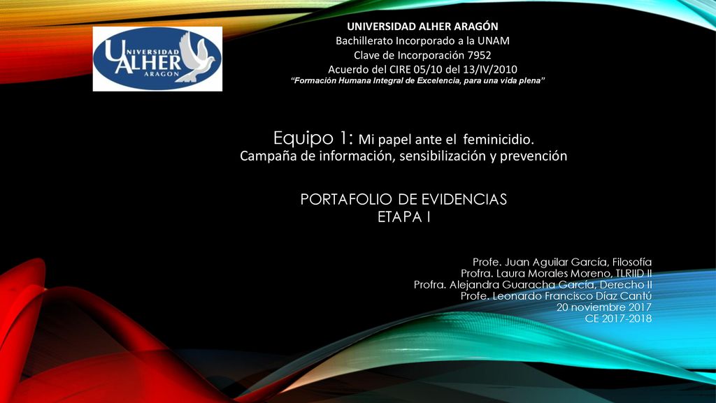 UNIVERSIDAD ALHER ARAGÓN. Bachillerato Incorporado a la UNAM. Clave de Incorporación Acuerdo del CIRE 05/10 del 13/IV/2010.