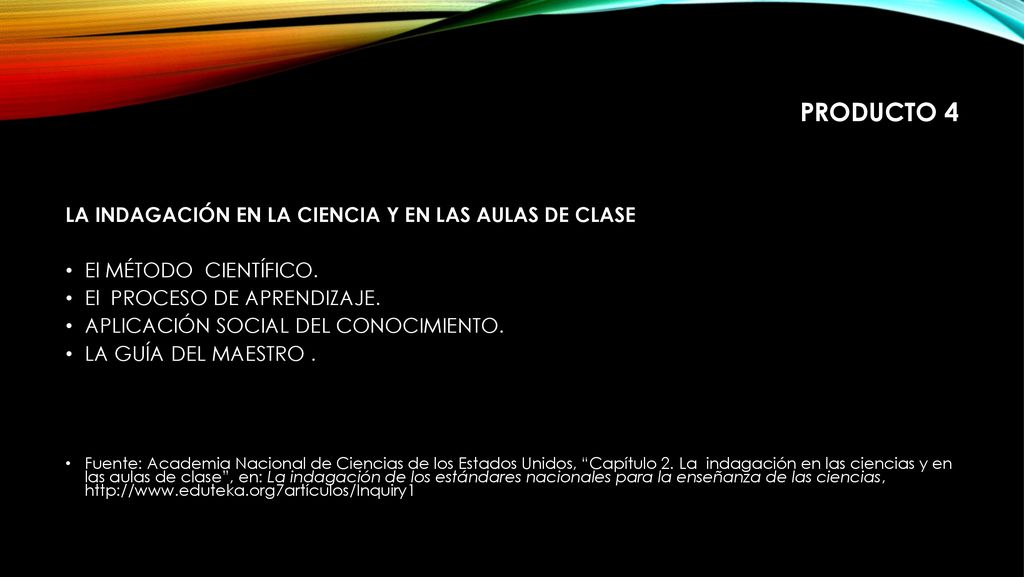 PRODUCTO 4 LA INDAGACIÓN EN LA CIENCIA Y EN LAS AULAS DE CLASE