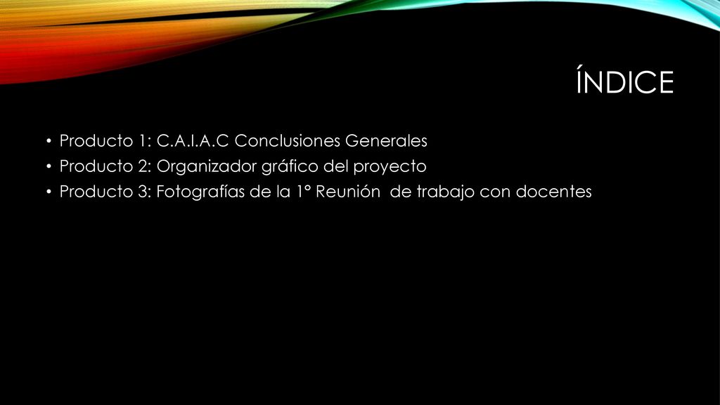 índice Producto 1: C.A.I.A.C Conclusiones Generales