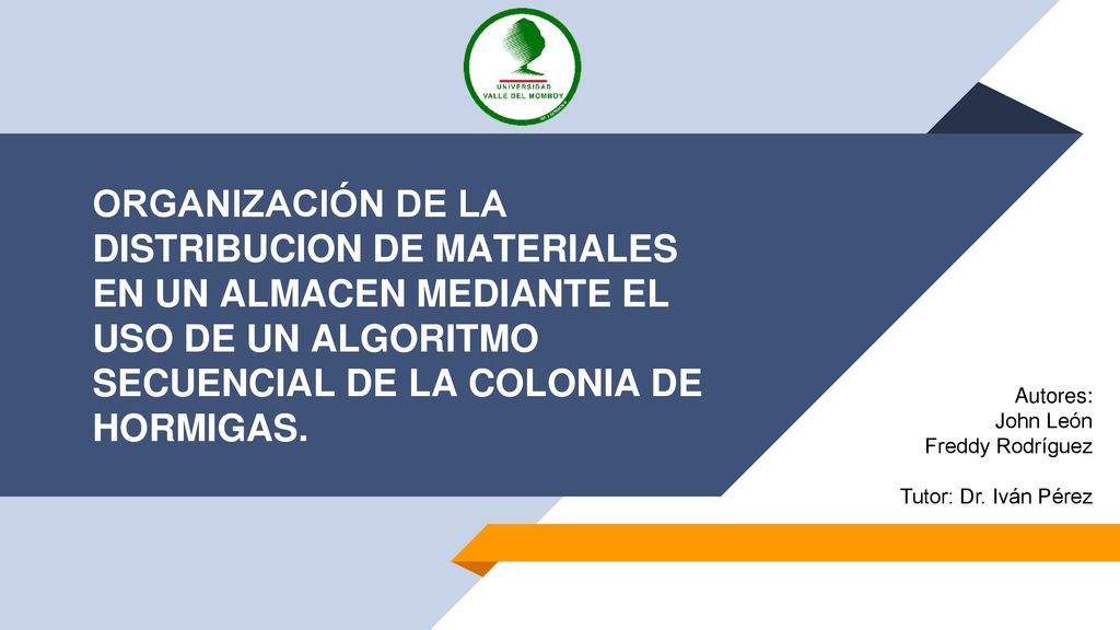ORGANIZACIÓN DE LA DISTRIBUCION DE MATERIALES EN UN ALMACEN MEDIANTE EL USO DE UN ALGORITMO SECUENCIAL DE LA COLONIA DE HORMIGAS.