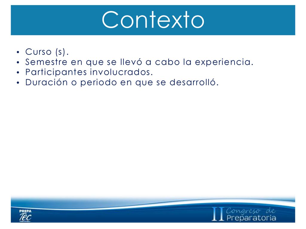 Contexto Curso (s). Semestre en que se llevó a cabo la experiencia.