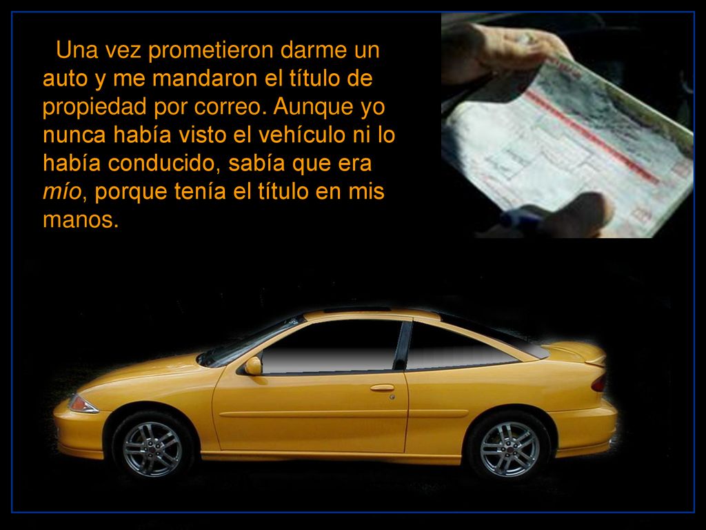 Una vez prometieron darme un auto y me mandaron el título de propiedad por correo.