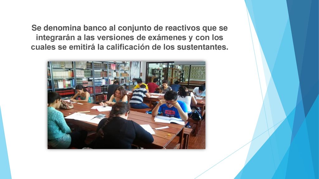 Se denomina banco al conjunto de reactivos que se integrarán a las versiones de exámenes y con los cuales se emitirá la calificación de los sustentantes.
