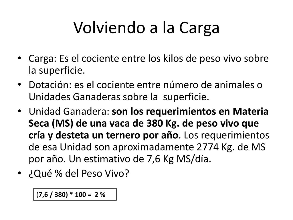 Volviendo a la Carga Carga: Es el cociente entre los kilos de peso vivo sobre la superficie.