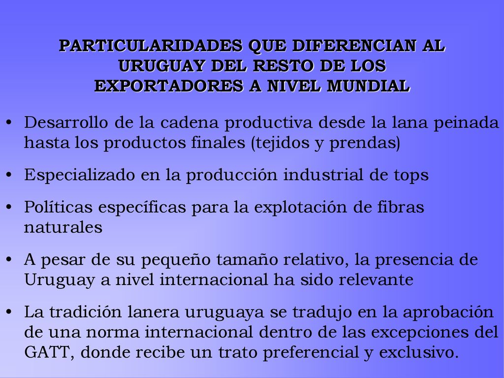 PARTICULARIDADES QUE DIFERENCIAN AL URUGUAY DEL RESTO DE LOS EXPORTADORES A NIVEL MUNDIAL