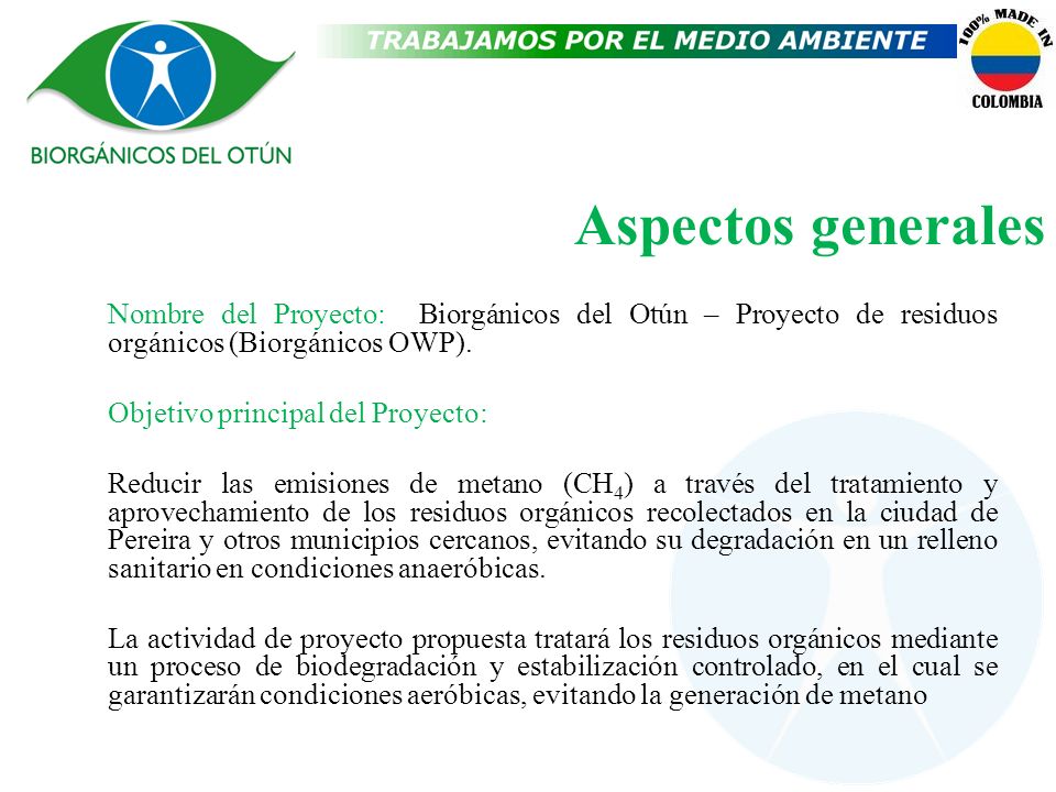 Aspectos generales Nombre del Proyecto: Biorgánicos del Otún – Proyecto de residuos orgánicos (Biorgánicos OWP).