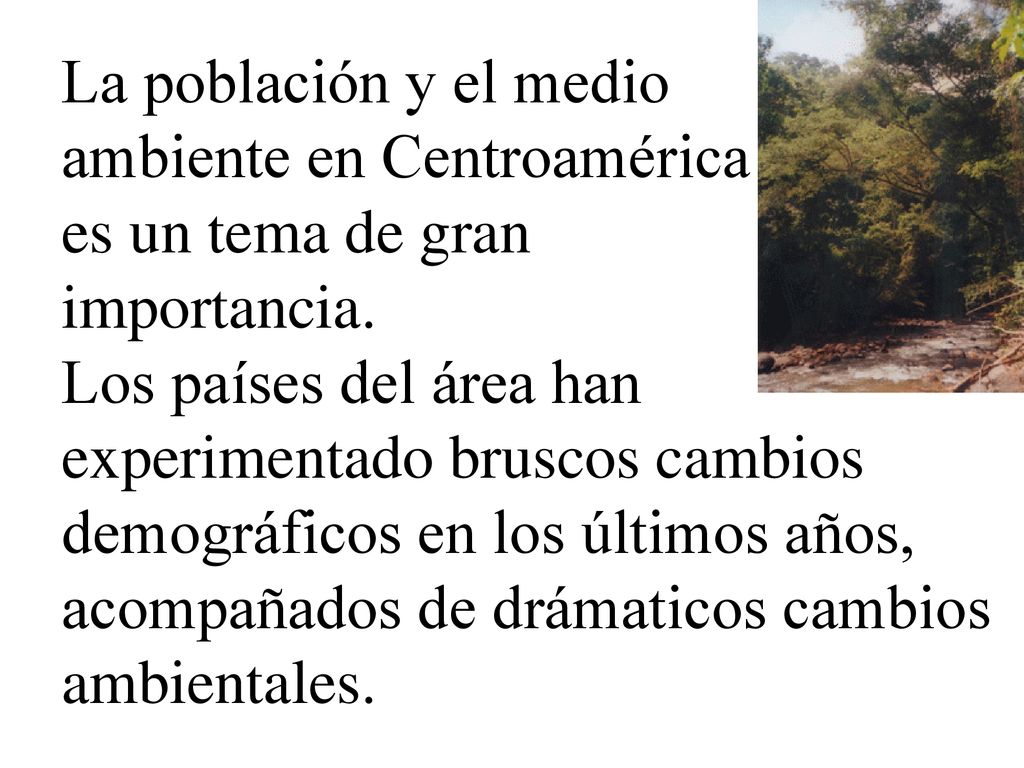 La población y el medio ambiente en Centroamérica. es un tema de gran. importancia.