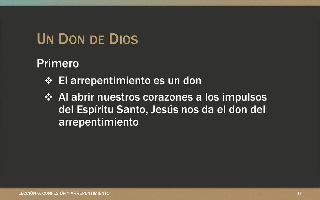 Un Don de Dios Primero El arrepentimiento es un don