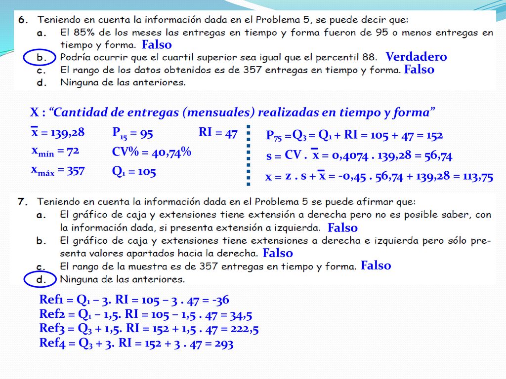 Falso Verdadero. Falso. X : Cantidad de entregas (mensuales) realizadas en tiempo y forma x = 139,28.