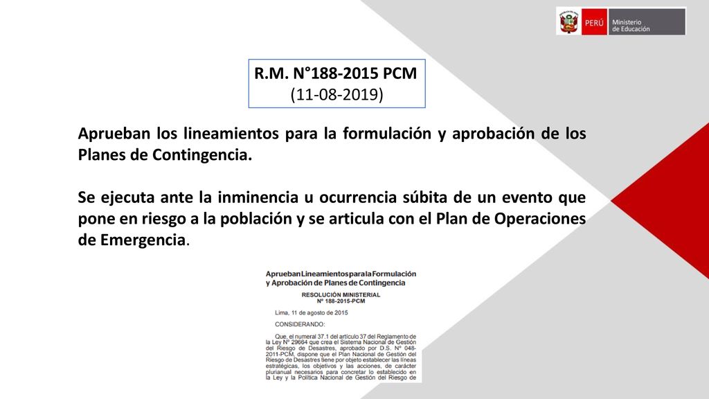 R.M. N° PCM ( ) Aprueban los lineamientos para la formulación y aprobación de los Planes de Contingencia.