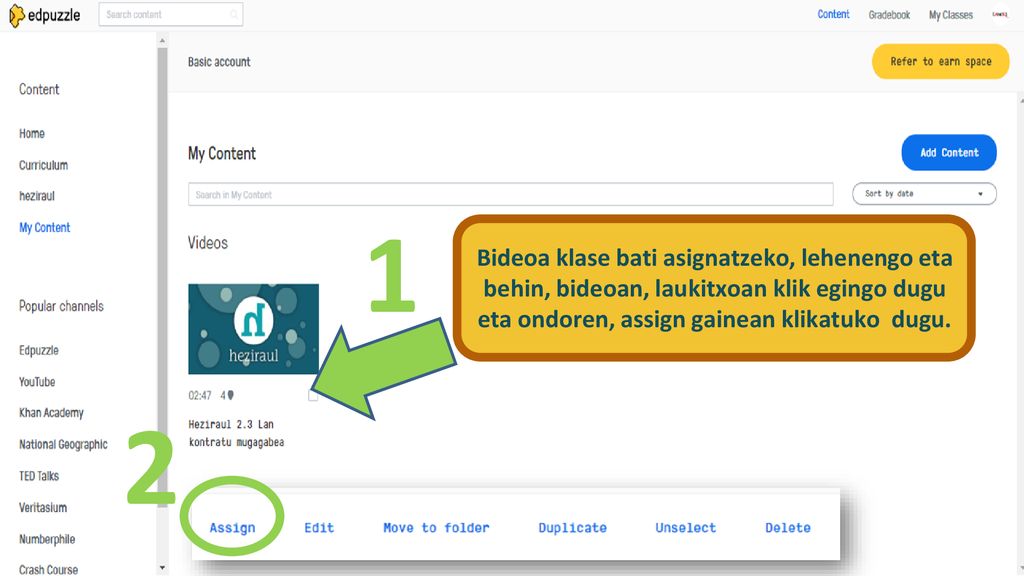 1 Bideoa klase bati asignatzeko, lehenengo eta behin, bideoan, laukitxoan klik egingo dugu eta ondoren, assign gainean klikatuko dugu.