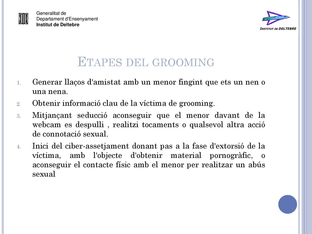 Generalitat de Departament d Ensenyament. Institut de Deltebre. Etapes del grooming.