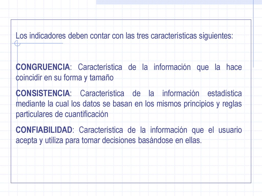 Los indicadores deben contar con las tres características siguientes: