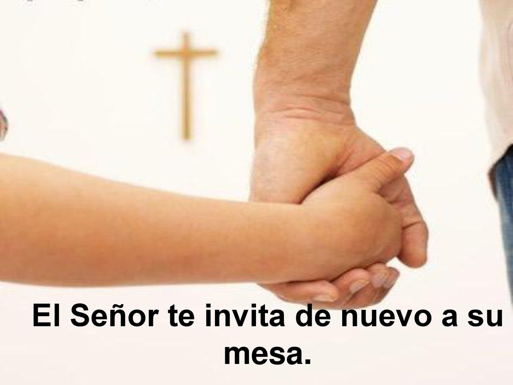 El Señor te invita de nuevo a su mesa.