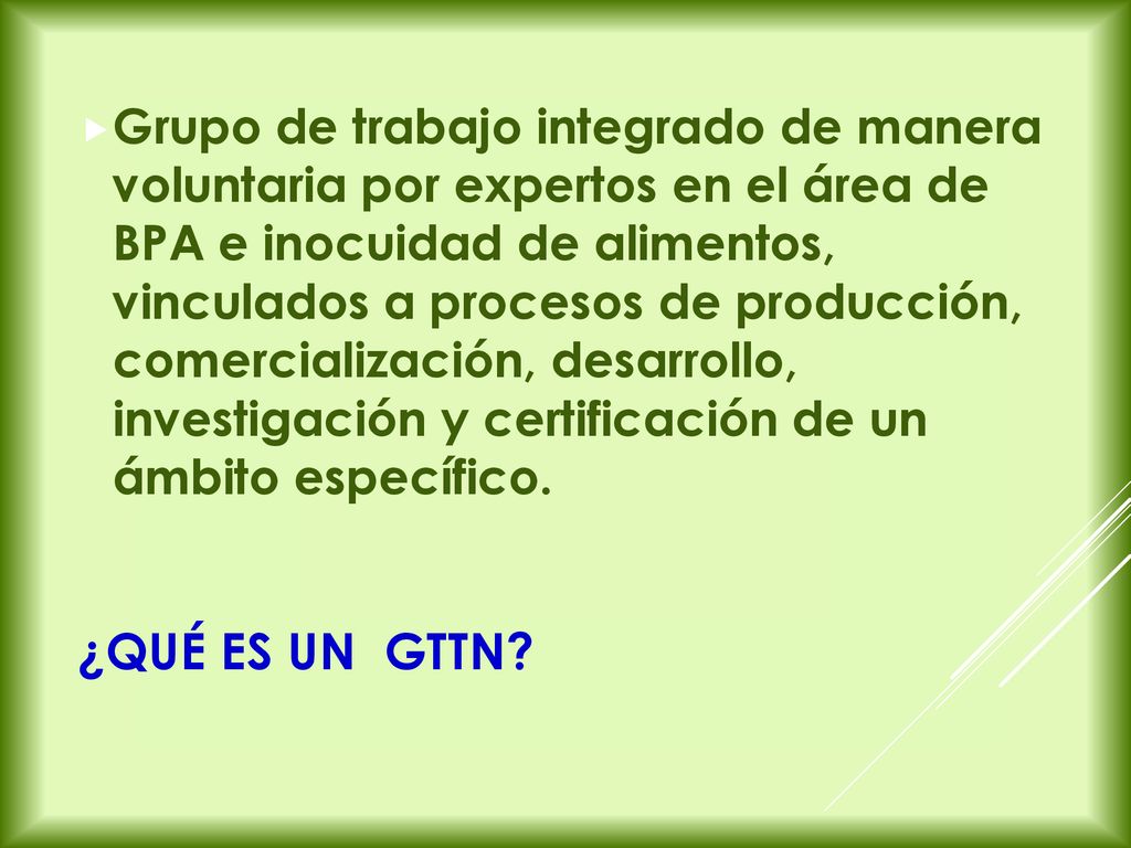 Grupo de trabajo integrado de manera voluntaria por expertos en el área de BPA e inocuidad de alimentos, vinculados a procesos de producción, comercialización, desarrollo, investigación y certificación de un ámbito específico.