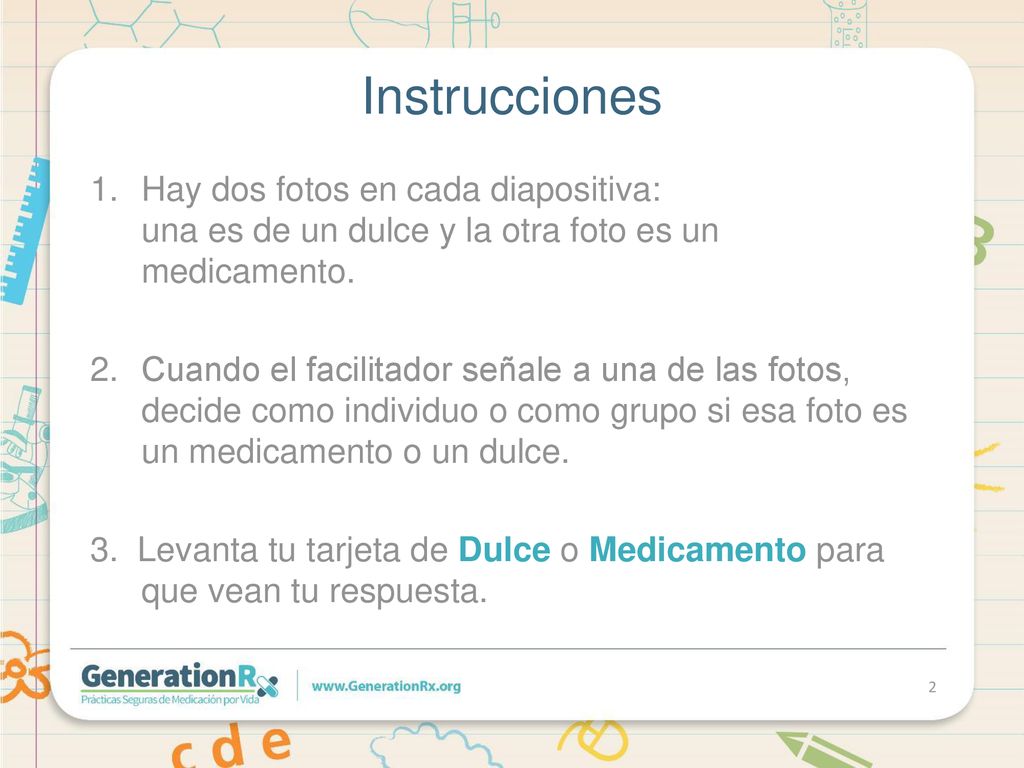 Instrucciones Hay dos fotos en cada diapositiva: una es de un dulce y la otra foto es un medicamento.