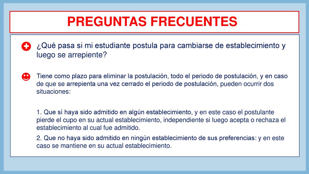 PREGUNTAS FRECUENTES ¿Qué pasa si mi estudiante postula para cambiarse de establecimiento y luego se arrepiente