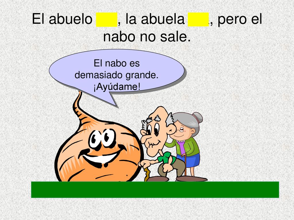 El abuelo tira, la abuela tira, pero el nabo no sale.
