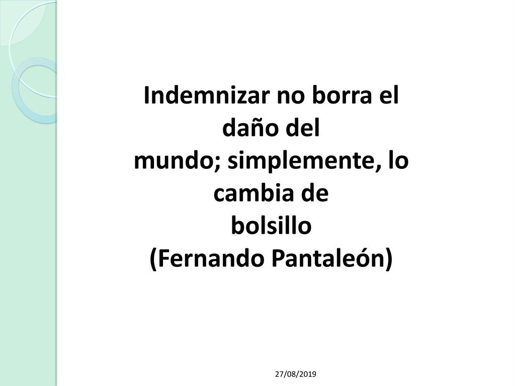 Indemnizar no borra el daño del mundo; simplemente, lo cambia de