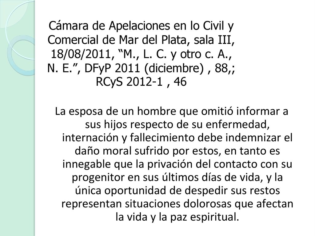Cámara de Apelaciones en lo Civil y Comercial de Mar del Plata, sala III, 18/08/2011, M., L. C. y otro c. A., N. E. , DFyP 2011 (diciembre) , 88,; RCyS , 46