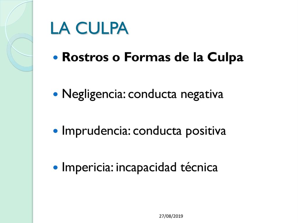 LA CULPA Rostros o Formas de la Culpa Negligencia: conducta negativa