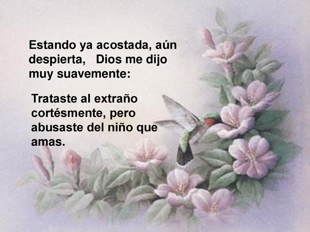 Estando ya acostada, aún despierta, Dios me dijo muy suavemente: