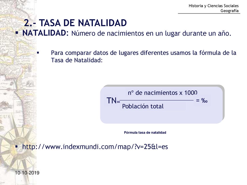 2.- TASA DE NATALIDAD NATALIDAD: Número de nacimientos en un lugar durante un año.