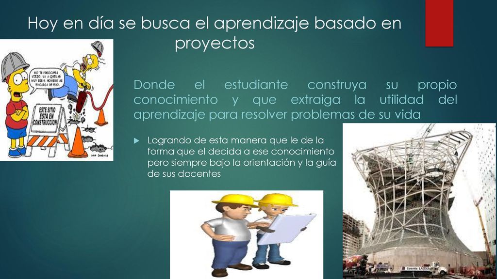 Hoy en día se busca el aprendizaje basado en proyectos