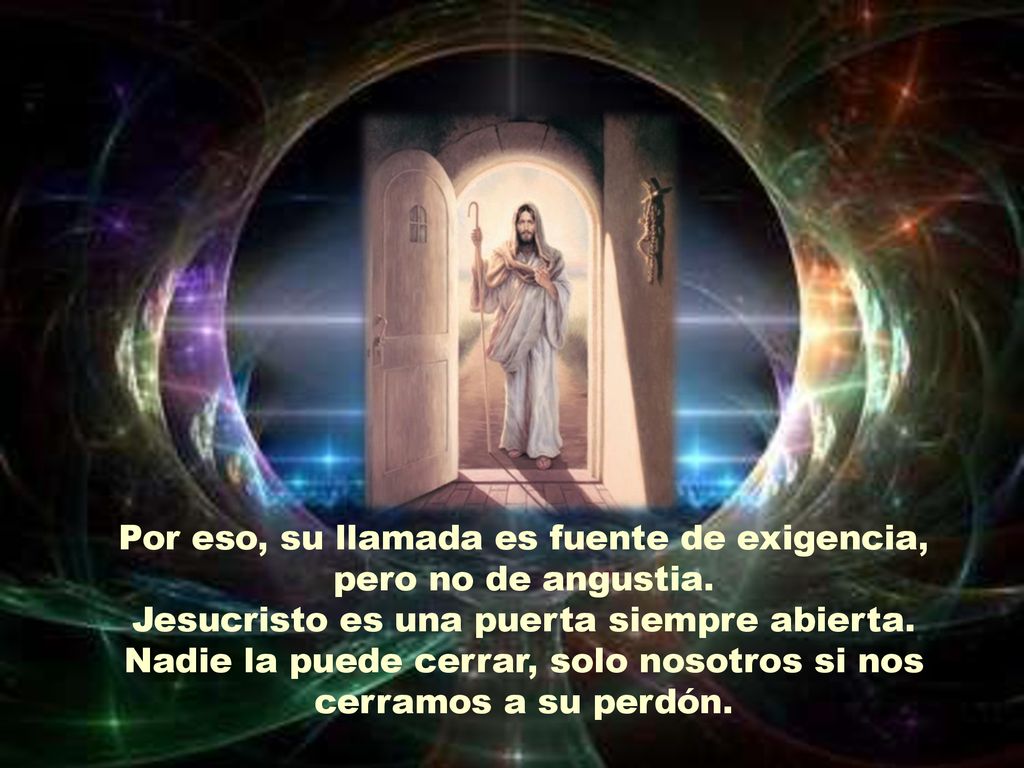 Por eso, su llamada es fuente de exigencia, pero no de angustia.