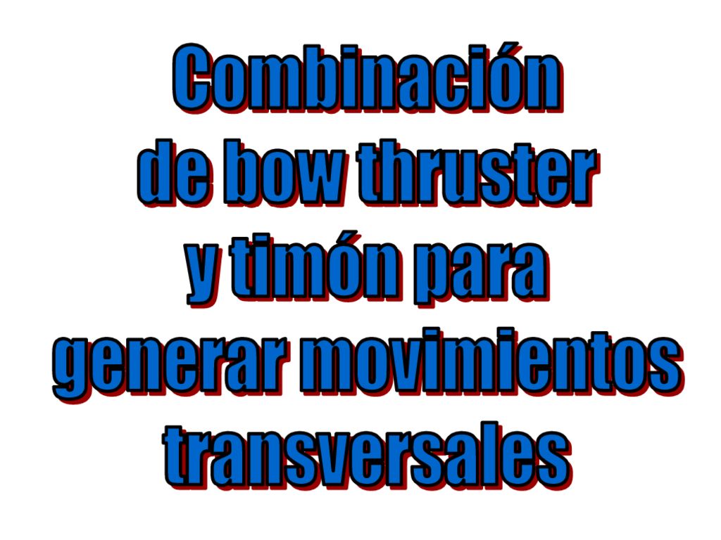 Combinación de bow thruster y timón para generar movimientos transversales