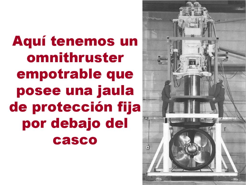 Aquí tenemos un omnithruster empotrable que posee una jaula de protección fija por debajo del casco
