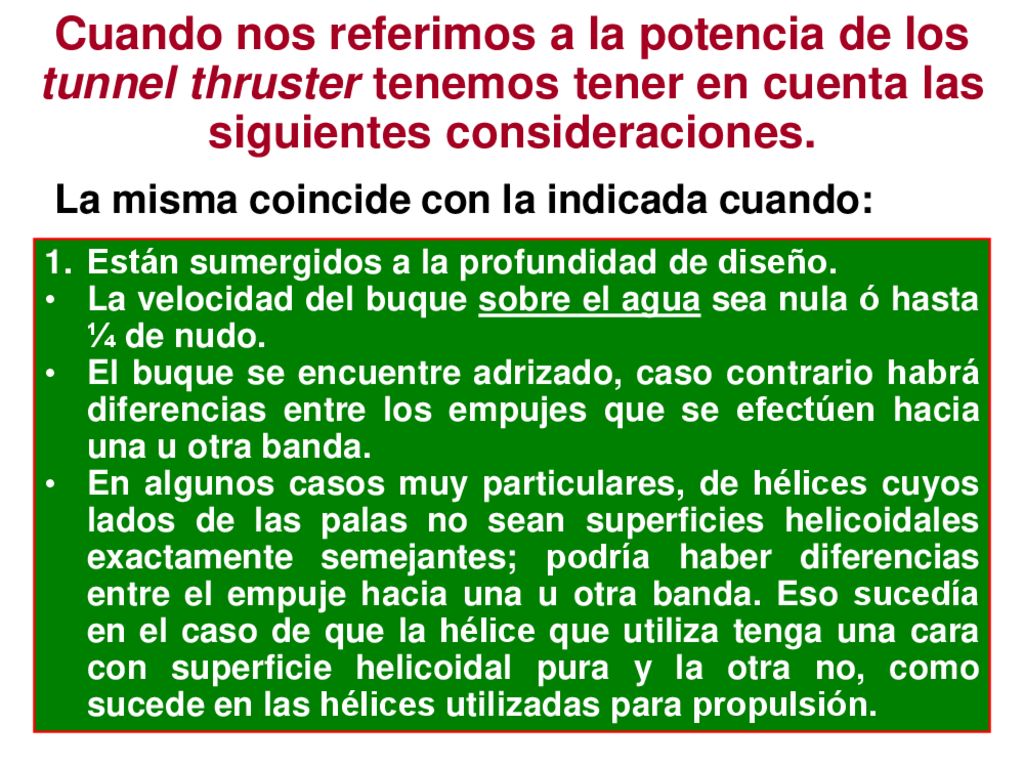 Cuando nos referimos a la potencia de los tunnel thruster tenemos tener en cuenta las siguientes consideraciones.