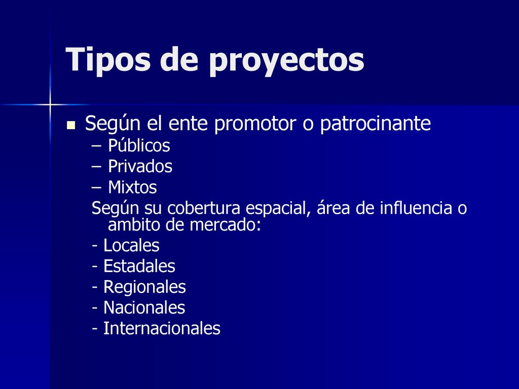 Tipos de proyectos Según el ente promotor o patrocinante Públicos