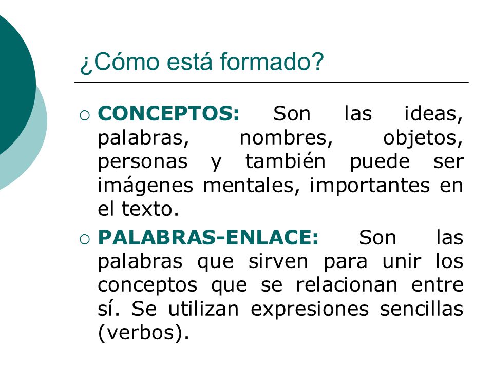¿Cómo está formado CONCEPTOS: Son las ideas, palabras, nombres, objetos, personas y también puede ser imágenes mentales, importantes en el texto.