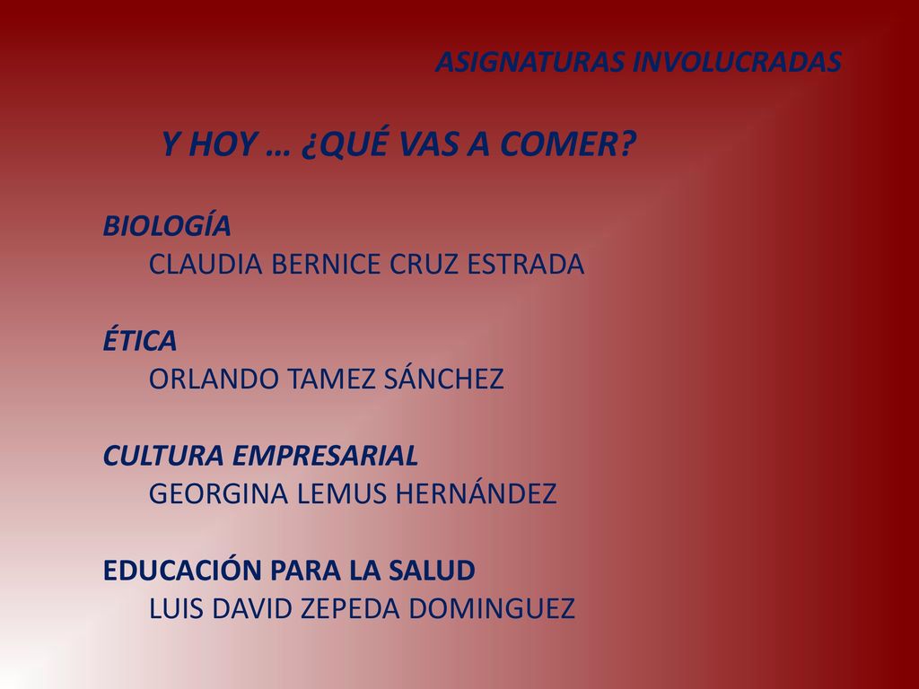 Y HOY … ¿QUÉ VAS A COMER ASIGNATURAS INVOLUCRADAS BIOLOGÍA