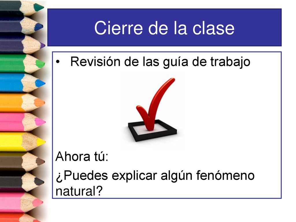 Cierre de la clase Revisión de las guía de trabajo Ahora tú: