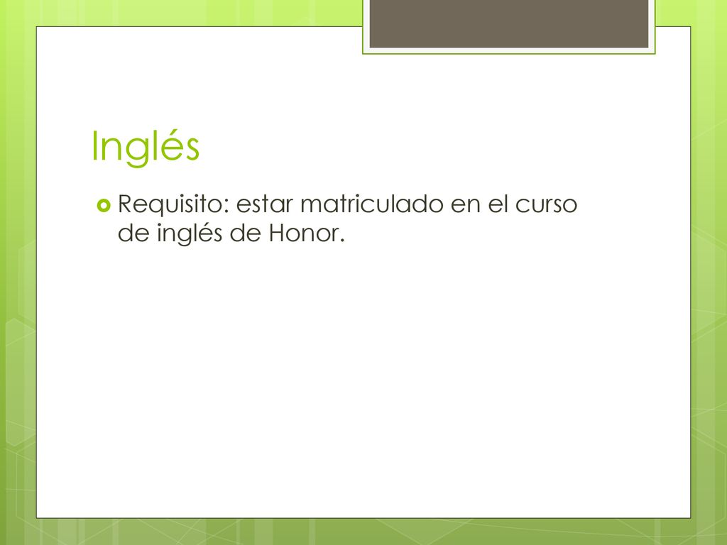 Inglés Requisito: estar matriculado en el curso de inglés de Honor.