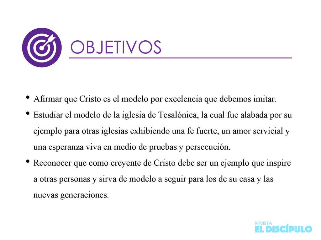 OBJETIVOS Afirmar que Cristo es el modelo por excelencia que debemos imitar.