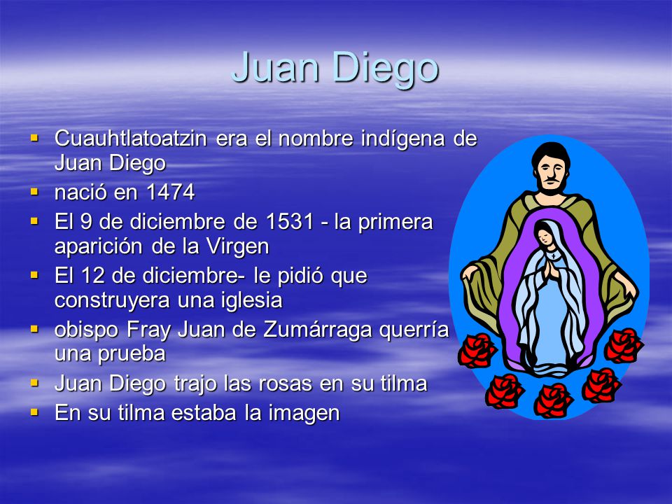 Juan Diego Cuauhtlatoatzin era el nombre indígena de Juan Diego
