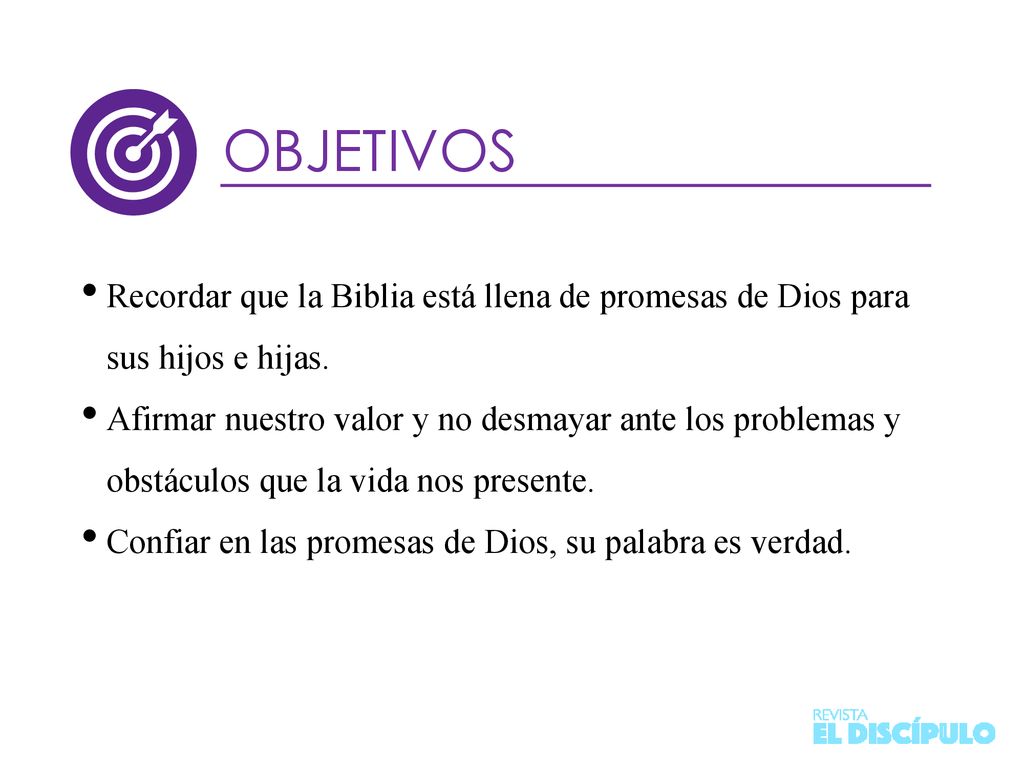 OBJETIVOS Recordar que la Biblia está llena de promesas de Dios para sus hijos e hijas.