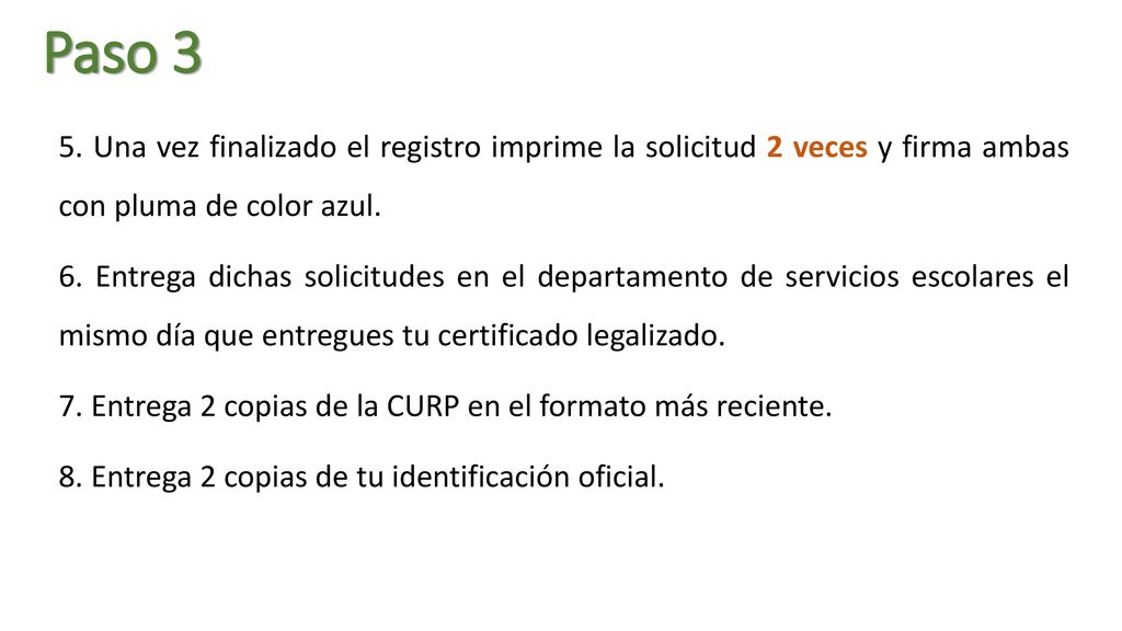 Paso 3 5. Una vez finalizado el registro imprime la solicitud 2 veces y firma ambas con pluma de color azul.