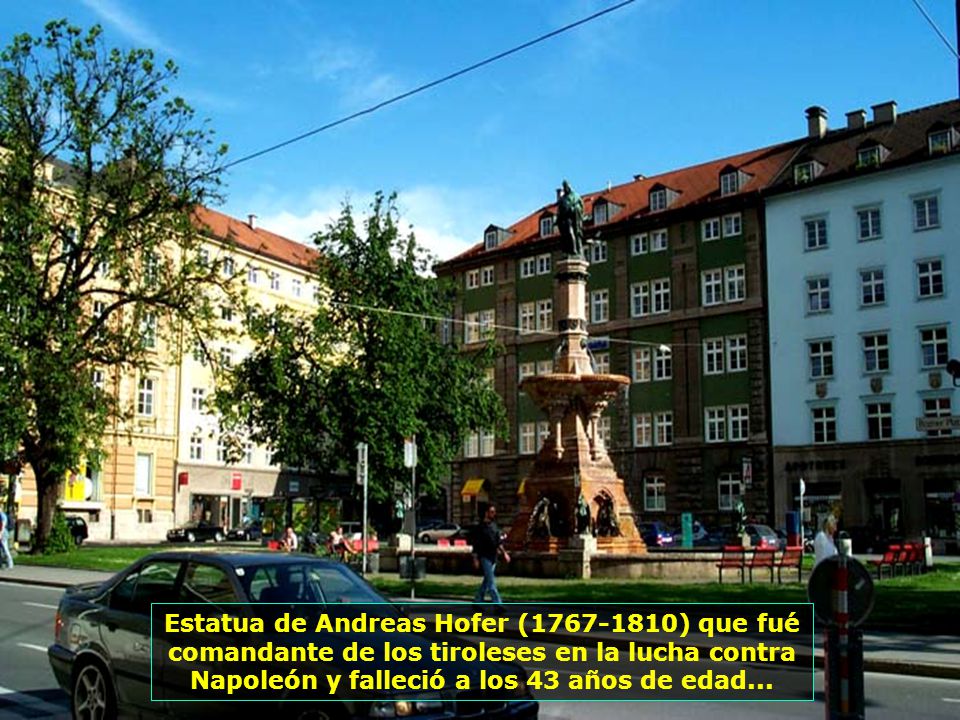 Estatua de Andreas Hofer ( ) que fué comandante de los tiroleses en la lucha contra Napoleón y falleció a los 43 años de edad...