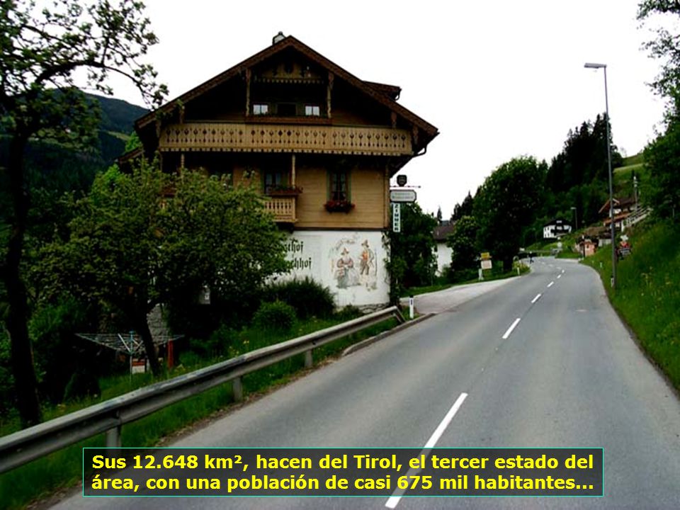 Sus km², hacen del Tirol, el tercer estado del área, con una población de casi 675 mil habitantes...