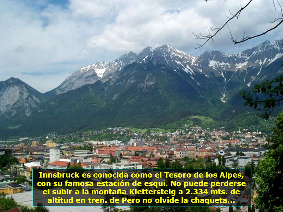 Innsbruck es conocida como el Tesoro de los Alpes, con su famosa estación de esqui.