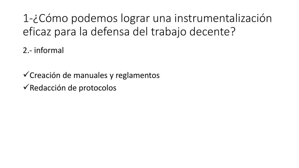 1-¿Cómo podemos lograr una instrumentalización eficaz para la defensa del trabajo decente