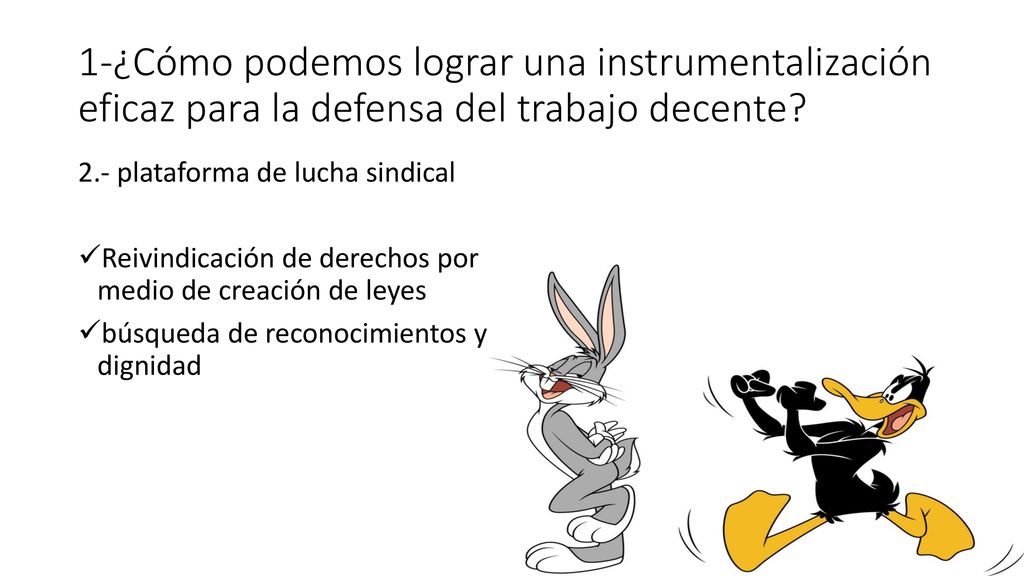 1-¿Cómo podemos lograr una instrumentalización eficaz para la defensa del trabajo decente