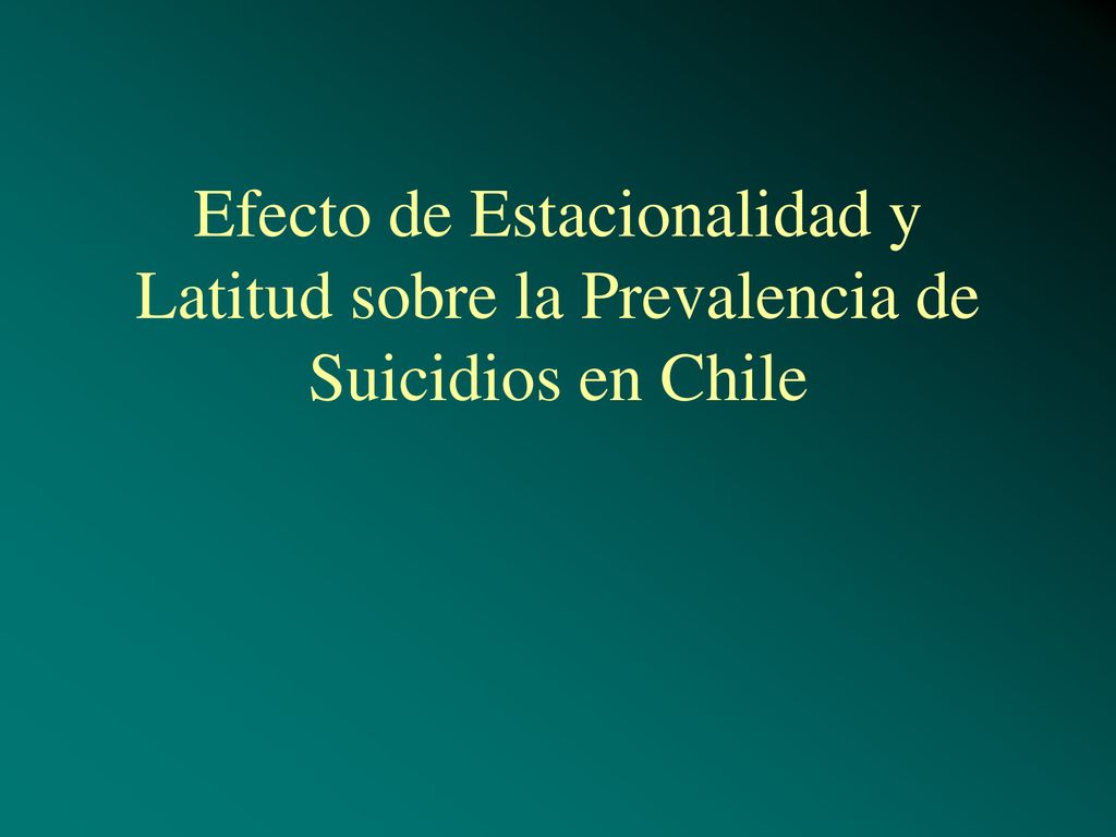 Efecto de Estacionalidad y Latitud sobre la Prevalencia de Suicidios en Chile