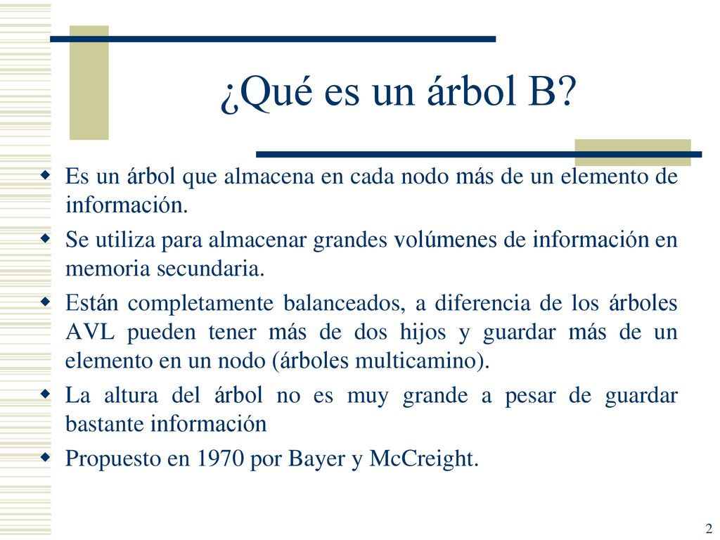 ¿Qué es un árbol B Es un árbol que almacena en cada nodo más de un elemento de información.