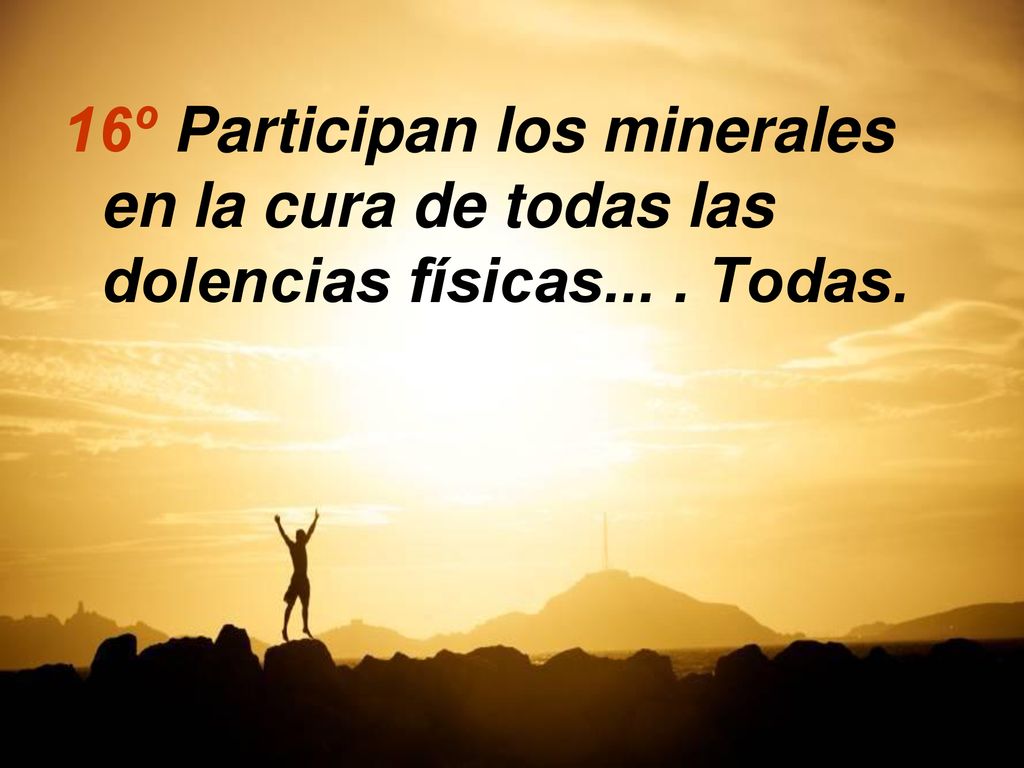 16º Participan los minerales en la cura de todas las dolencias físicas