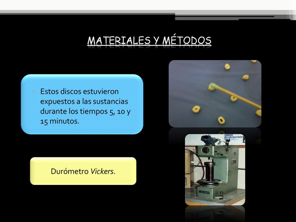 MATERIALES Y MÉTODOS Estos discos estuvieron expuestos a las sustancias durante los tiempos 5, 10 y 15 minutos.